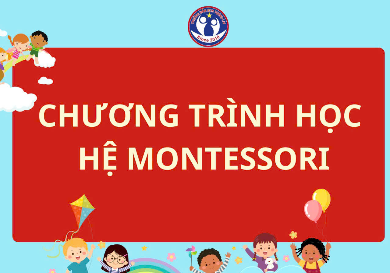 CHƯƠNG TRÌNH HỆ MONTESSORI